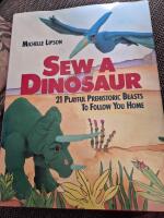 SEW A DINOSAUR 21 PLAYFUL PREHISTORIC BEASTS TO FOLLOW YOU HOME
