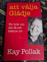 Att v&auml;lja gl&auml;dje - En bok om att f&aring; ett b&auml;ttre liv