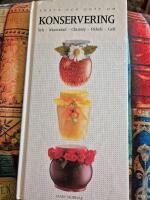 Sm&aring;tt och gott om konservering : sylt, marmelad, chutney, pickles, gel&eacute;