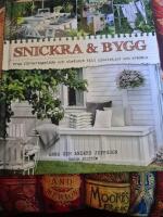 Snickra & bygg : fr&aring;n f&ouml;rvaringsl&aring;da och utedusch till cykelskjul och tr&auml;d&auml;ck