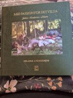 Med passion f&ouml;r det vilda : jakten, hundarna, maten