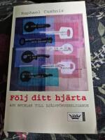 F&ouml;lj ditt hj&auml;rta : sju nycklar till sj&auml;lvf&ouml;rverkligande