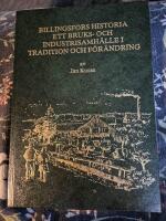 Billin Historia Ett bruks- och industrisamh&auml;llet i tradition och f&ouml;r&auml;ndring