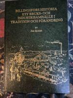Billingsfors historia ett bruks- och industrisamh&auml;lle i tradition och f&ouml;r&auml;ndring 