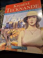 Kreativt tecknande : l&auml;r dig teckna med blyerts, f&auml;rgpennor, pastellkritor, bl&auml;ck och vattenf&auml;rg