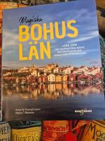 Magiska Bohusl&auml;n : +250 tips om v&auml;stkustens b&auml;sta naturupplevelser, badliv och strandhugg