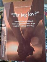 F&aring;r jag lov? : om sexualitet och k&auml;rlek i den nya generationen unga med utvecklingsst&ouml;rning