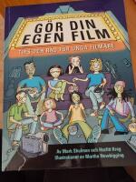 G&ouml;r din egen film : Tips och r&aring;d f&ouml;r unga filmare