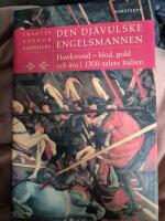 Den dj&auml;vulske engelsmannen : Hawkwood - blod, guld och &auml;ra i 1300-talets Italien
