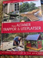 Bygg altaner, trappor & uteplatser : 30 enkla byggprojekt du kan g&ouml;ra sj&auml;lv