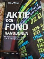 Aktie- och fondhandboken : l&auml;r dig spara i aktier och fonder f&ouml;r en b&auml;ttre privatekonomi