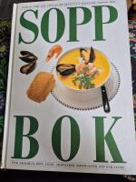 Soppbok - [femtio goda och l&auml;ttlagade recept p&aring; m&auml;ttande soppor med fisk, skaldjur, k&ouml;tt, f&aring;gel, gr&ouml;nsaker, rotfrukter, ost och svamp]