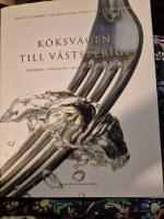 K&ouml;ksv&auml;gen till V&auml;stsverige : [G&ouml;teborg, Bohusl&auml;n, Dalsland, V&auml;sterg&ouml;tland] : en guide till lust och l&auml;ngtan / [Birgitta Stenberg ... ; fotografer: Tomas Yeh ...