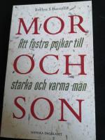 Mor och son : att fostra pojkar till starka och varma m&auml;n