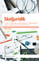 Skoljuridik : styrning, huvudmannaskap, arbetsr&auml;tt, arbetsmilj&ouml;, offentlighetsprinicpen, sekretess, elevinflytande, r&auml;ttslig informationskompetens