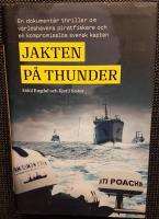 Jakten p&aring; Thunder : en dokument&auml;r thriller om v&auml;rldshavens piratfiskare och en kompromissl&ouml;s svensk kapten