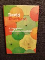 I trygghetsnarkomanernas land : Sverige och det nationella paniksyndromet