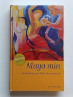 Maya min : en ber&auml;ttelse om k&auml;rlek och livets sv&aring;ra val