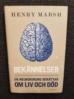 Bek&auml;nnelser : en neurokirurg ber&auml;ttar om liv och d&ouml;d