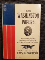 The Washington Papers - Basic Selections from the Public and Private Writings of George Washington