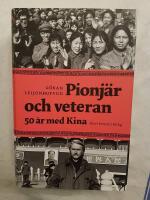 Pionj&auml;r och veteran : femtio &aring;r med Kina