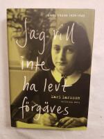 Jag vill inte ha levt f&ouml;rg&auml;ves : Anne Frank 1929-1945