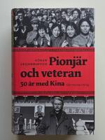 Pionj&auml;r och veteran : femtio &aring;r med Kina