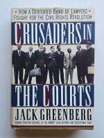 Crusaders in the courts : How a dedicated band of lawyers fought for the civil rights revolution