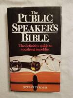 The Public Speaker's Bible - The definitive guide to speaking in public