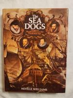 The Sea Dogs: Privateers, Plunder and Piracy in the Elizabethan Age (First American edition)