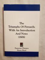 The Triumphs Of Petrarch: With An Introduction And Notes (1806)
