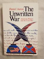 Unwritten War: American Writers And The Civil War (Signed)