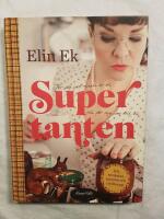 Supertanten : f&ouml;r dig som redan &auml;r en och f&ouml;r dig som vill bli : sylt, sm&aring;kakor, syjuntor och civilkurage