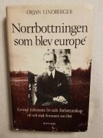  Norrbottningen som blev europ&eacute; - Eyvind Johnsons liv och f&ouml;rfattarskap till och med romanen om Olof