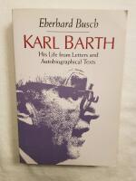 Karl Barth - his life from letters and autobiographical texts