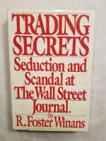 Trading Secrets: Seduction and Scandal at the Wall Street Journal