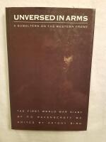 Unversed in Arms: A Subaltern on the Western Front: The First World War Diary of P.D. Ravenscroft