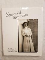 Som en eld &ouml;ver askan : Edith S&ouml;dergrans fotografier