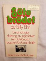 S&ouml;tebr&ouml;det : en etnologisk skildring av jugoslaver i ett dalsl&auml;ndskt pappersbrukssamh&auml;lle