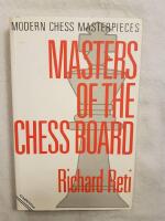 Masters of the Chessboard (Modern chess masterpieces)