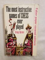 The Most Instructive Games of Chess Ever Played: 62 Masterpieces of Chess Strategy
