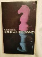Practical Chess Endings : A Basic Guide to Endgame Strategy for the Beginner and the More Advanced Chess Player