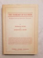 The Anatomy of Illusion: Religious Cults and Destructive Persuasion (American Series in Behavioral Science and Law, Publication Number 1067)