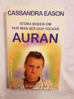 Stora boken om hur man ser och tolkar auran : kunskap &auml;r nyckeln till insikt