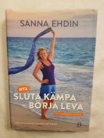 Nya Sluta k&auml;mpa - b&ouml;rja leva : med Happy Heart-metoden (Ny, Omarbetad utg&aring;va)