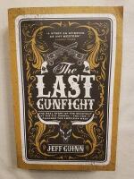 The Last Gunfight - The real story of the shootout at the O.K. Corral - and how it changed the american west