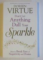Dont let anything dull your sparkle - how to break free of negativity and d