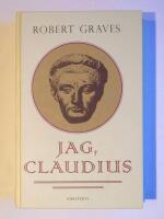 Jag, Claudius : fr&aring;n en sj&auml;lvbiografi av Tiberius Claudius, romarnas kejsare, f&ouml;dd 10 f. Kr., m&ouml;rdad och upph&ouml;jd till gud 54 e. Kr
