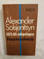 Gulag-arkipelagen : 1918-1956 - F&auml;ngelseindustrin