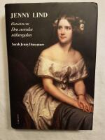 Jenny Lind : historien om den svenska n&auml;ktergalen